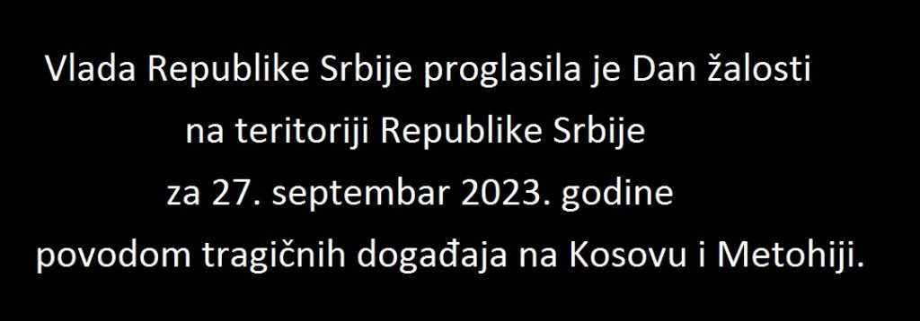 Sutra je Dan žalosti u Srbiji zbog tragičnih događaja na Kosovu i Metohiji